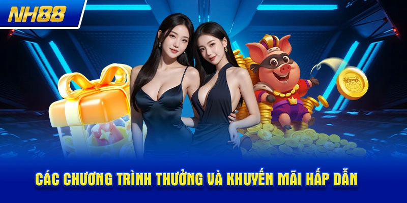Các chương trình thưởng và khuyến mãi hấp dẫn