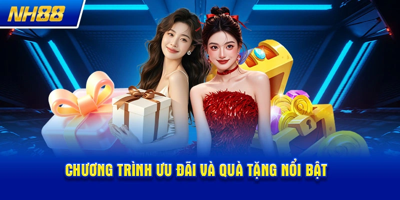 Chương trình ưu đãi và quà tặng nổi bật